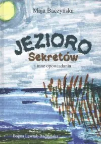 Jezioro Sekretów i inne opowiadania Dostępne od ręki