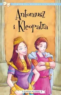 Antoniusz i Kleopatra. Klasyka dla dzieci. William Szekspir Oferta limitowana