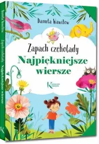 Tylko do końca tygodnia Najpiękniejsze wiersze. Zapach czekolady