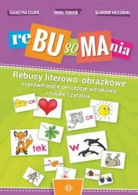 Rebusomania. Rebusy literowo-obrazkowe usprawniające percepcję wzrokową i naukę czytania Darmowa dostawa