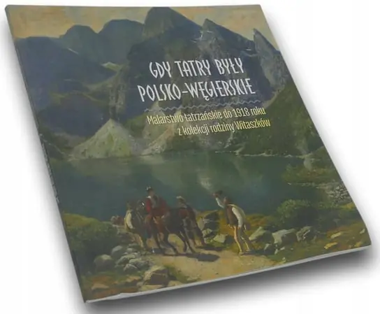 Cena promocyjna Gdy Tatry Były Polsko-Węgierskie. Malarstwo tatrzańskie do 1918 roku...