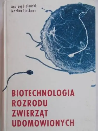 Dodaj do koszyka Biotechnologia rozrodu zwierząt udomowionych