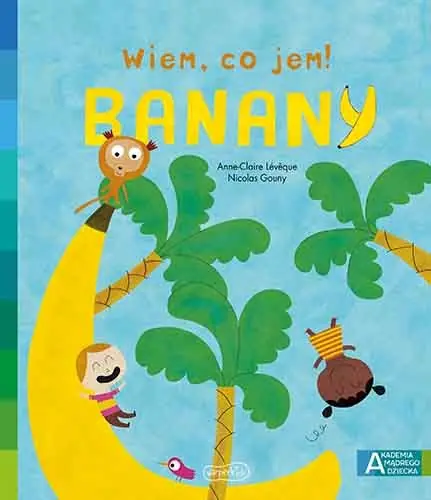 Banany. Akademia mądrego dziecka. Wiem, co jem! Sprawdź teraz