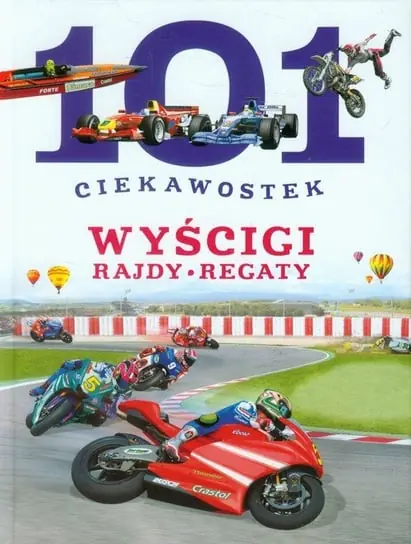 Kup teraz 101 ciekawostek. Wyścigi, rajdy, regaty