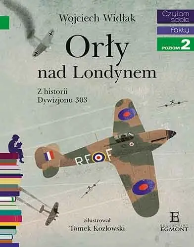Hit sprzedaży Orły nad Londynem. Z historii Dywizjonu 303. Czytam sobie. Poziom 2