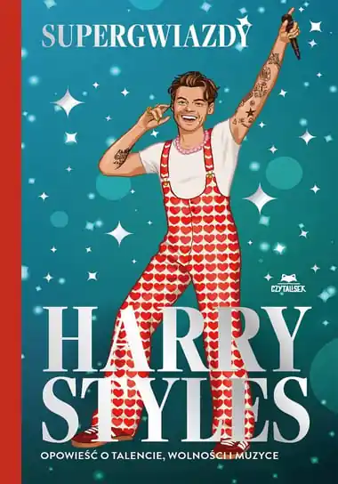 Premium Harry Styles. Opowieść o talencie, wolności i muzyce. Supergwiazdy