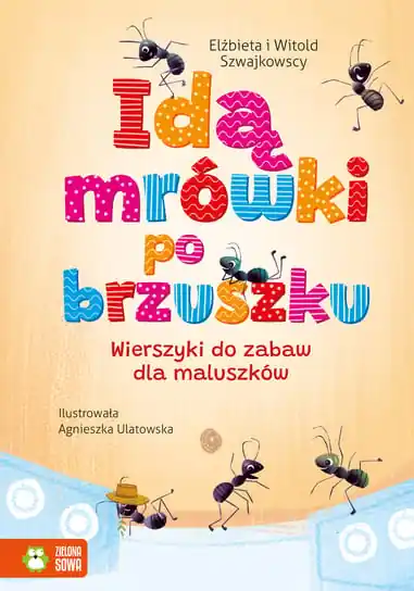 Szybka dostawa Idą mrówki po brzuszku. Wierszyki do zabaw dla maluszków