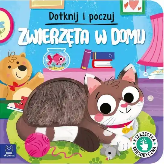 Oferta limitowana Dotknij i poczuj ZWIERZĘTA W DOMU książeczka sensoryczna, Aksjomat