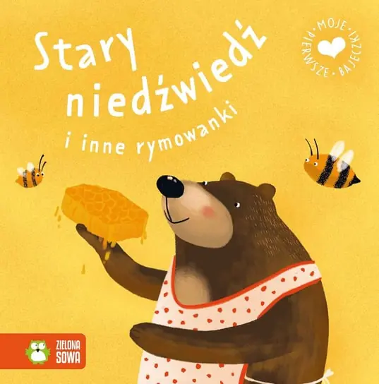 Stary niedźwiedź i inne rymowanki. Moje pierwsze bajeczki Kup online