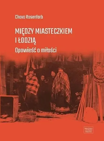 Bezpieczna płatność Między miasteczkiem i Łodzią. Opowieść o miłości
