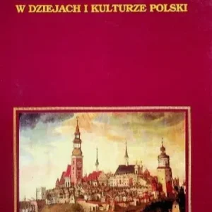 Dostępne od ręki Lublin W dziejach i kulturze Polski