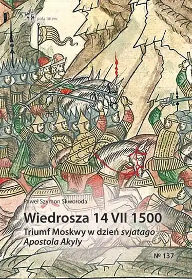 Tani Wiedrosza 14 VII 1500. Triumf Moskwy w dzień svjatago Apostola Akyly