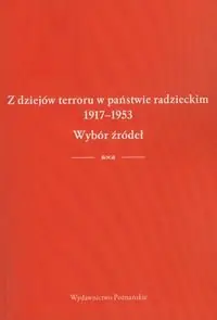 Kup teraz Z dziejów terroru w państwie radzieckim 1917-1953. Wybór źródeł