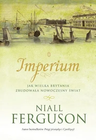 Imperium. Jak wielka brytania zbudowała nowoczesny świat Bezpieczne zakupy