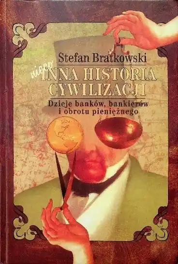Nowość Nieco inna historia cywilizacji Dzieje banków bankierów i obrotu pieniężnego