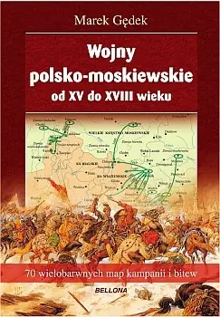 Bezpieczne zakupy Wojny polsko-moskiewskie od XV do XVIII wieku