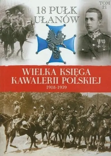Wielka Księga Kawalerii Polskiej Tom 21 18 Pułk ułanów Bezpieczne zakupy