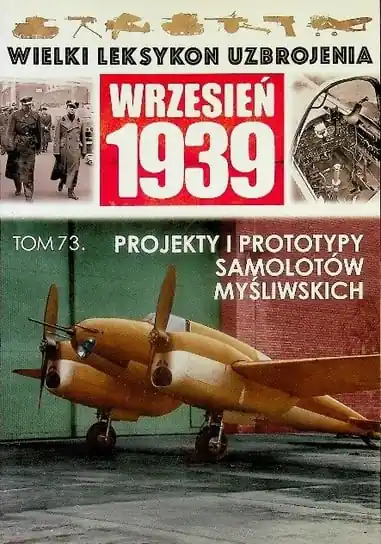 Wielki leksykon uzbrojenia wrzesień 1939 Tom 73 Projekty i prototypy samolotów Myśliwskich Oferta