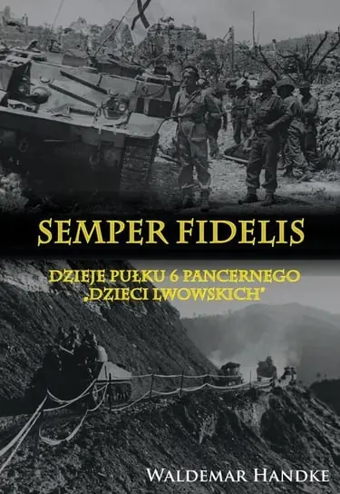 Bestseller Semper Fidelis. Dzieje Pułku 6 Pancernego Dzieci Lwowskich