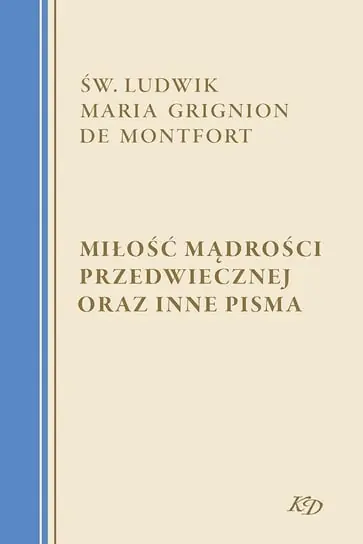 Do wyczerpania zapasów Miłość Mądrości Przedwiecznej oraz inne pisma