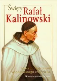 Święty Rafał Kalinowski wzorem i patronem współczesnego człowieka. W stulecie śmierci św. Rafała 1907-2007 + DVD Darmowy zwrot