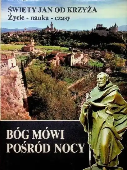 Bóg mówi pośród nocy Święty Jan od Krzyża Życie Nauka Czasy Zamów dziś
