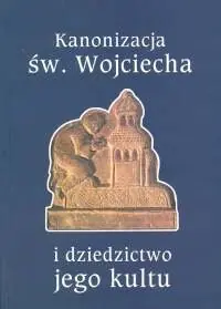 Kanonizacja Św. Wojciecha i Dziedzictwo Jego Kultu Szybka dostawa