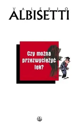 Do wyczerpania zapasów Czy można przezwyciężyć lęk?