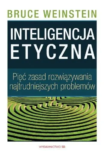 Dodaj do koszyka Inteligencja etyczna. Pięć zasad rozwiązywania najtrudniejszych problemów