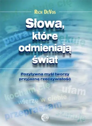Do wyczerpania zapasów Słowa które odmieniają świat. Pozytywna myśl tworzy przyjazną rzeczywistość