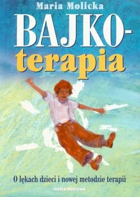 Bajkoterapia. O lękach dzieci i nowej metodzie terapii Kup online