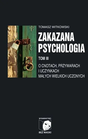 Najlepsza cena O cnotach, przywarach i uczynkach małych wielkich uczonych. Zakazana psychologia. Tom 3
