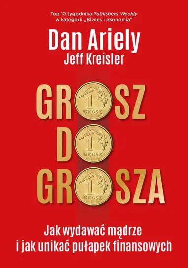 Grosz do grosza. Jak wydawać mądrze i unikać pułapek finansowych Dostępne od ręki
