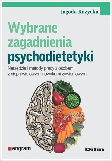 Do wyczerpania zapasów Wybrane zagadnienia psychodietetyki. Narzędzia i metody pracy z osobami z nieprawidłowymi nawykami żywieniowymi