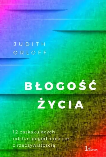 Błogość życia. 12 zaskakujących odsłon pogodzenia się z rzeczywistością Wybór klientów