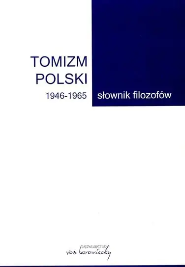 Nie przegap Tomizm polski 1946-1965. Słownik filozofów