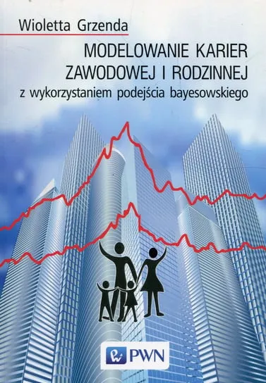 Modelowanie karier zawodowej i rodzinnej z wykorzystaniem podejścia bayesowskiego Dodaj do koszyka