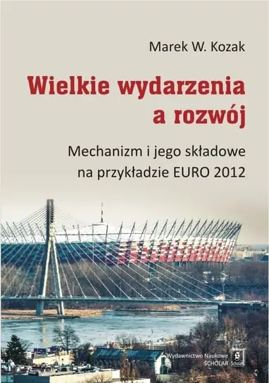 Wielkie wydarzenia a rozwój. Mechanizm i jego składowe na przykładzie EURO 2012 Tylko do końca tygodnia