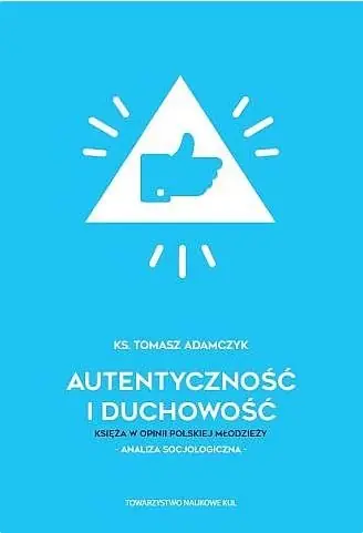 Autentyczność i duchowość. Księża w opinii polskiej młodzieży. Analiza socjologiczna Darmowa dostawa