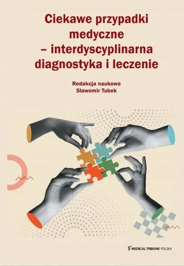Dodaj do koszyka Ciekawe przypadki medyczne interdyscyplinarna diagnostyka i leczenie Tubek