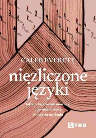 Kup online Niezliczone języki Jak języki, którymi mówimy, ujawniają różnice w naszym myśleniu