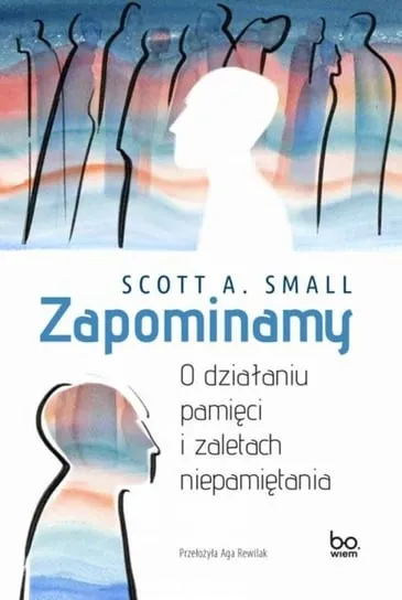 Zapominamy. O działaniu pamięci i zaletach niepamiętania Rabat