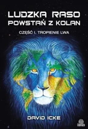 Ludzka raso powstań z kolan. Część 1. Tropienie lwa Darmowa dostawa