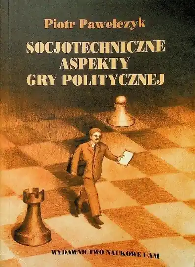 Ostatnie sztuki Socjotechniczne aspekty gry politycznej