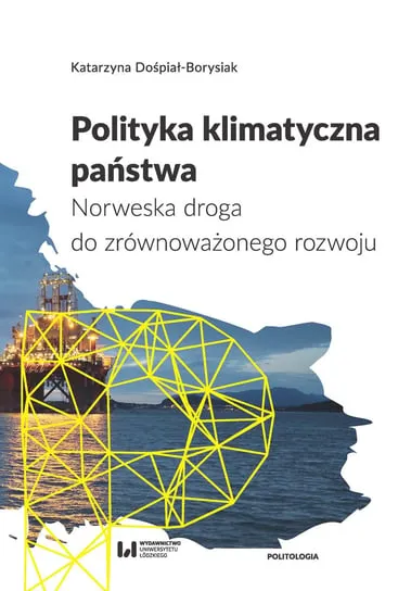 Polityka klimatyczna państwa. Norweska droga do zrównoważonego rozwoju Tylko dziś