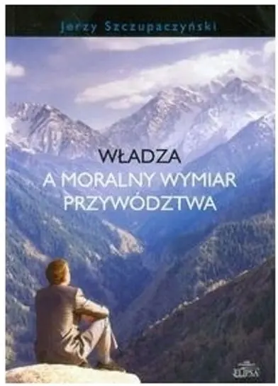 Władza a moralny wymiar przywództwa Kup online