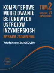Nie przegap Komputerowe modelowanie betonowych ustrojów inżynierskich. Wybrane zagadnienia. Tom 2