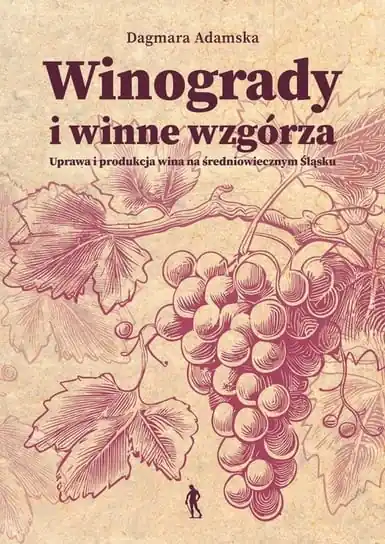 Winogrady i winne wzgórza. Uprawa i produkcja... - Dagmara Adamska Szybka dostawa