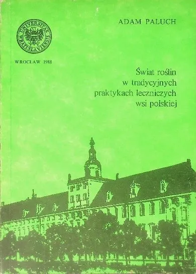 Świat roślin w tradycyjnych praktykach leczniczych wsi polskiej Niska cena