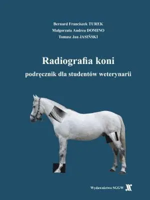 Ostatnia szansa Radiografia koni. Podręcznik dla studentów weterynarii.
